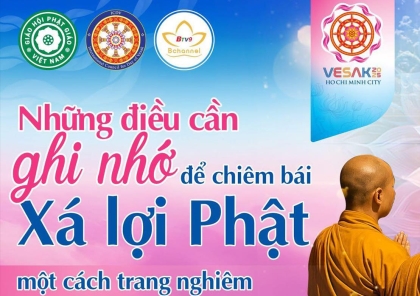 Hướng dẫn chiêm bái Xá lợi Đức Phật Thích Ca Mâu Ni, bảo vật Quốc gia Ấn Độ tại Đại lễ Vesak 2025
